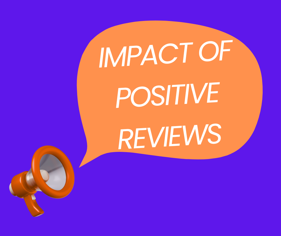 Impact of Positive Reviews | Goldenstarsagency